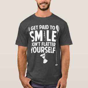 Ik word betaald om te glimlachen en je barman te v t-shirt