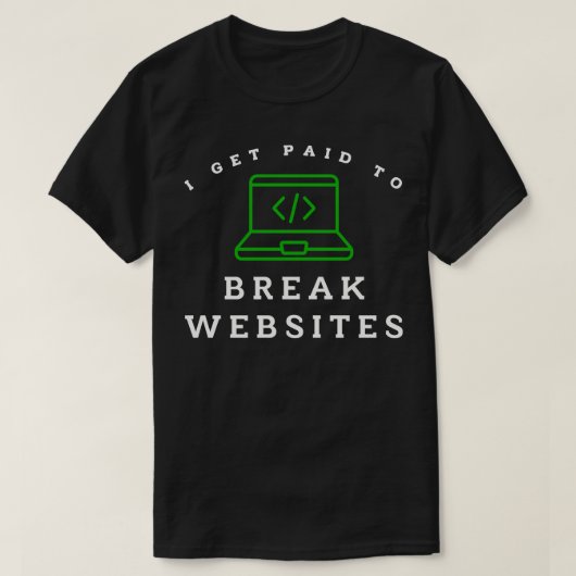 Ik word betaald om websites te kraken t-shirt (Design voorkant)