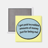 Ik word betaald omdat ik mezelf ben! magneet (Voorkant / Achterkant)