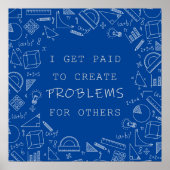 Ik word betaald voor Creëer problemen Funny Wiskun Poster (Voorkant)