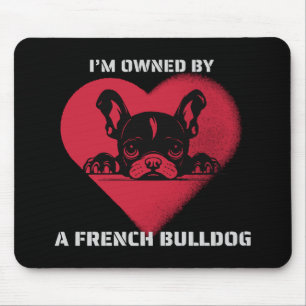 Ik word bezeten door een Franse Bulldog Muismat