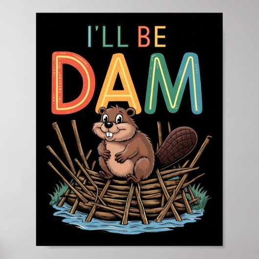 Ik word Dam Funny Beaver Sticker Poster (Voorkant)
