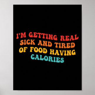 Ik word echt ziek en moe van eten met calorieën poster