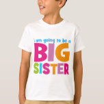 Ik word een Big Sister T-shirt<br><div class="desc">Ik word een Big Sister. Grote,  gedurfde en levendige letters.</div>