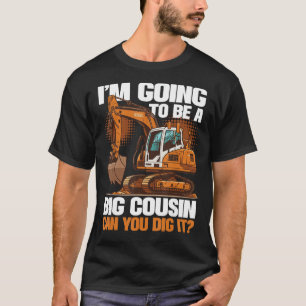 Ik word een grote neef, kun je het graven? t-shirt