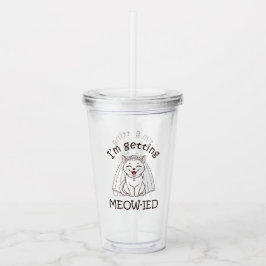 Ik word ge-meow-ied! acryl drinkbeker