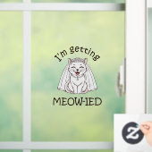 Ik word ge-meow-ied! raamsticker (Huis)