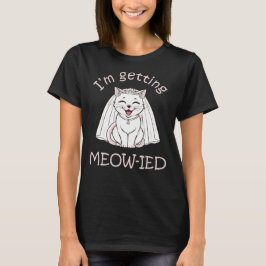 Ik word ge-meow-ied! t-shirt