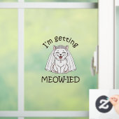Ik word ge-meow-wed! raamsticker (Huis)