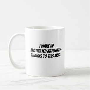 Ik word gemotiveerd wakker koffiemok