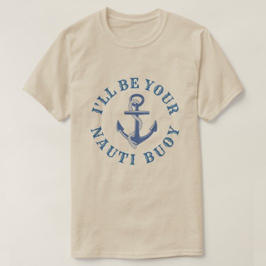Ik word je Nauti Buoy T-shirt (Design voorkant)