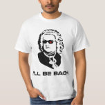 Ik word Johann Sebastian Bach T-shirt<br><div class="desc">Sci-fi versie van Johann Sebastian Bach. Geweldig voor bandgeeks of sci-fi nerds,  hoewel die twee groepen elkaar natuurlijk niet uitsluiten. Als jullie beiden zijn,  koop er twee.</div>