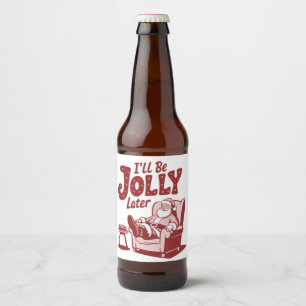 Ik word later vrolijk Funny Santa Kersthumor Bier Etiket