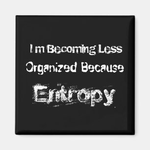 Ik word minder georganiseerd omdat Entropy Magneet