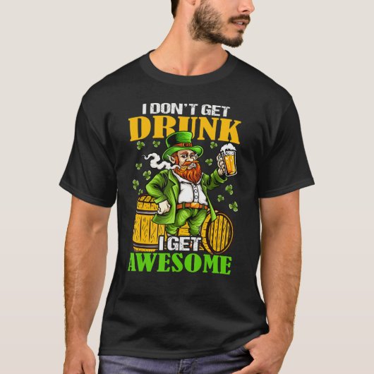 Ik word niet Drink als ik Geweldige Shirt krijg... (Voorkant)