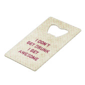 Ik word niet drink als ik geweldige word creditkaart flessenopener (Voorkant Gekanteld)