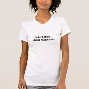 IK WORD NIET DRINK… IK HEB PARKINSON T-SHIRT