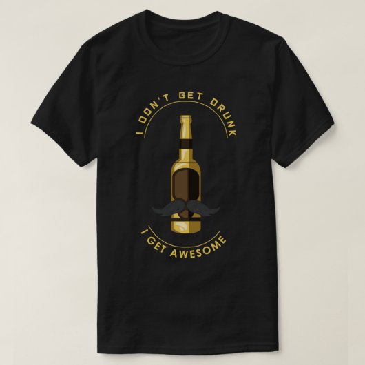 Ik word niet drink Ik word geweldige T-shirt (Design voorkant)