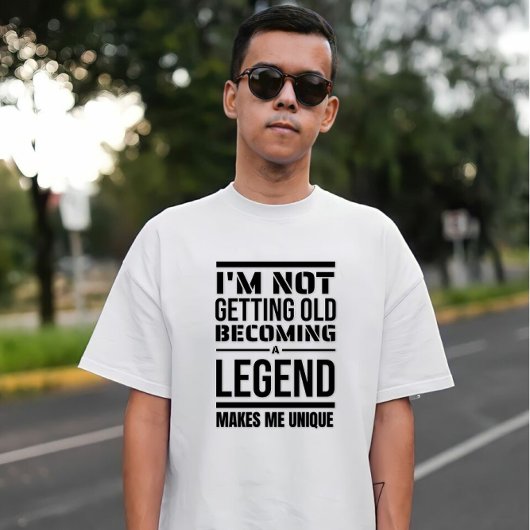 Ik word niet oud, een legende, maakt me uniek t-shirt