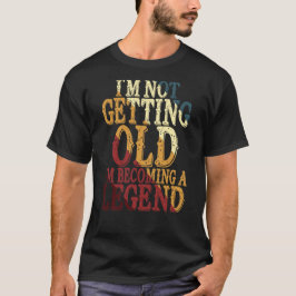 Ik word niet oud, ik word een legende t-shirt