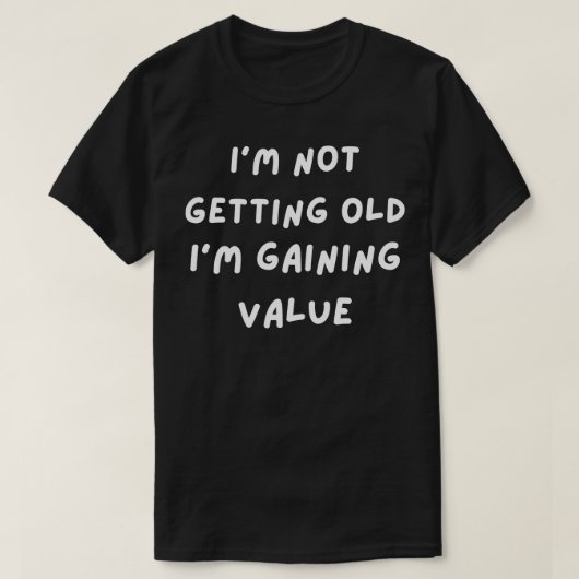 Ik word niet oud Im wint waarde 2 T-shirt (Design voorkant)