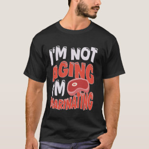 Ik word niet ouder, ik marineer BBQ-enthousiasteli T-shirt