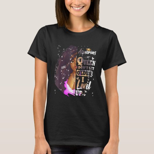 Ik word niet ouder Ik verhoog Aquarius Black Queen T-shirt (Voorkant)