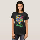 Ik word niet van Alien Autistic Support Autism Awa T-shirt (Voorkant volledig)