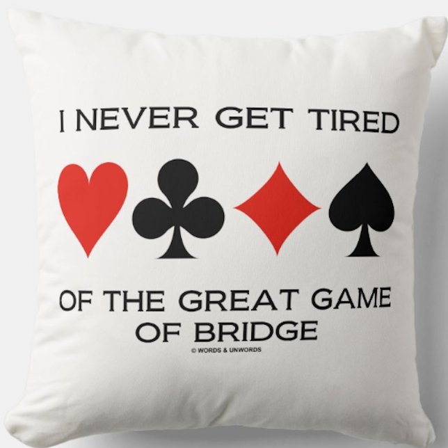 Ik word nooit bang van het grote spel van de brug kussen (Throw pillow for any bridge player who can never get tired of the great game of bridge!)
