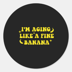 Ik word ouder als een fijne banaan Grappige oude m Ronde Sticker