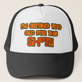 Ik word te oud voor deze onzin trucker pet