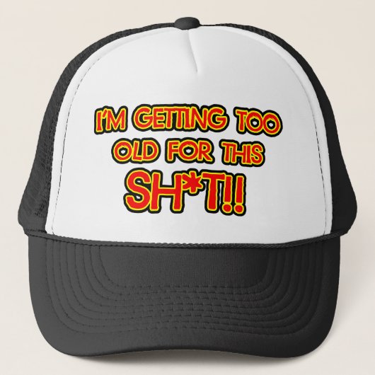 Ik word te oud voor deze onzin trucker pet (Voorkant)