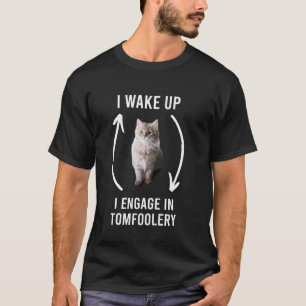 Ik word wakker en ga op pad met Tomfoolery Cat Mem T-shirt
