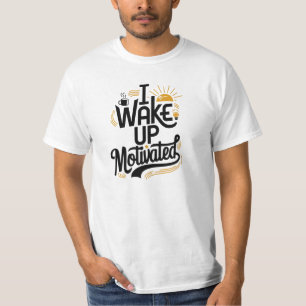 Ik word wakker met een gemotiveerd shirt