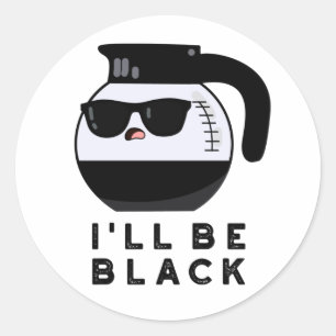 Ik word zwart, grappige koffiebonnetje ronde sticker