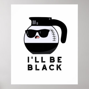 Ik word zwart Grappige koffiepot grap Poster