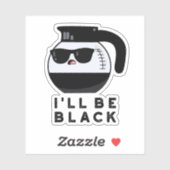 Ik word zwart Grappige koffiepot grap Sticker (Vel)