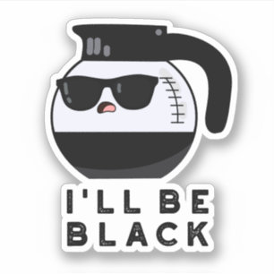 Ik word zwart Grappige koffiepot grap Sticker