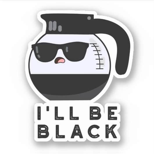 Ik word zwart Grappige koffiepot grap Sticker (Voorkant)