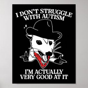 Ik Worst El Niet Met Autisme Ik Ben Eigenlijk Heel Poster