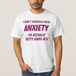 Ik worstel niet met angst grappig geestig citaat t-shirt