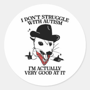 Ik worstel niet met autisme, ik ben eigenlijk heel ronde sticker