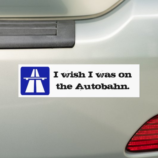 Ik wou...Autobahn Bumpersticker (Op auto)