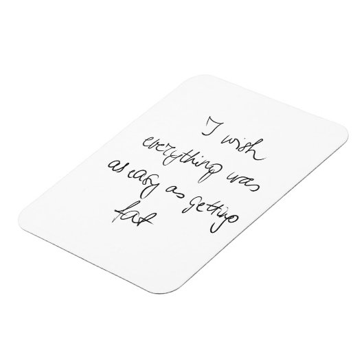 Ik wou dat alles zo makkelijk was als vet grappig  magneet (Linkerzijde)