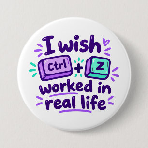 Ik wou dat Ctrl Z in het echte leven werkte - tech Ronde Button 7,6 Cm