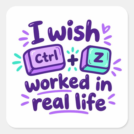 Ik wou dat Ctrl Z in het echte leven werkte - tech Vierkante Sticker (Voorkant)