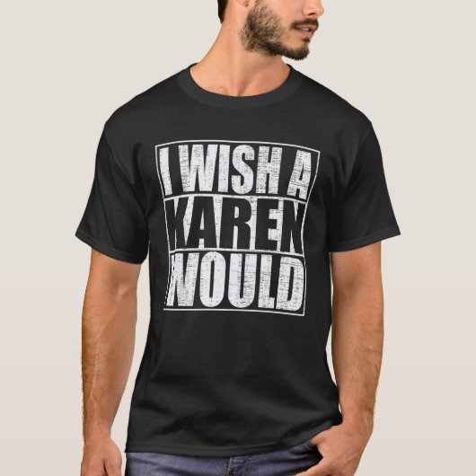 Ik wou dat een trut dat zou doen t-shirt (Voorkant)