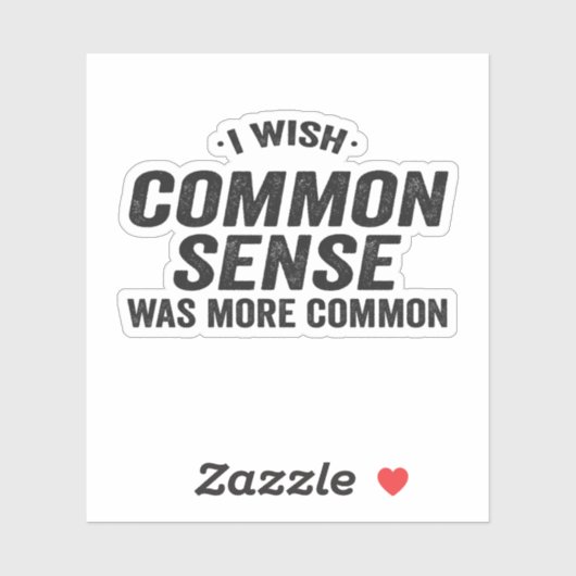 Ik wou dat gezond verstand meer voorkwam Grappig C Sticker (Vel)