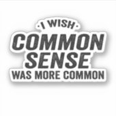 Ik wou dat gezond verstand meer voorkwam Grappig C Sticker (Voorkant)