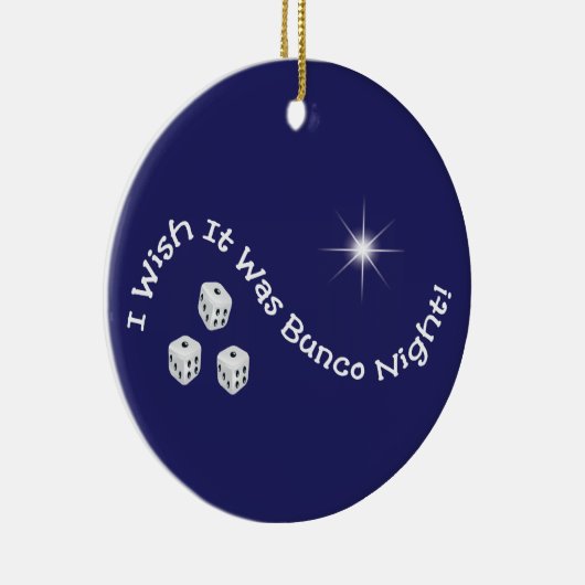 Ik wou dat het Bunco Night-versiering was Keramisch Ornament (Rechts)